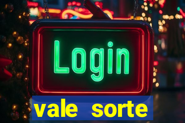 vale sorte resultado de hoje